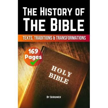The History of the Bible: Texts, Traditions, and Transformations (Skriuwer.com Edition)