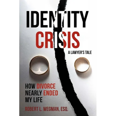 Identity Crisis (a Lawyer's Tale): How Divorce Nearly Ended My Life