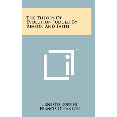 The Theory Of Evolution Judged By Reason And Faith