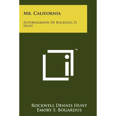 Mr. California: Autobiography of Rockwell D. Hunt