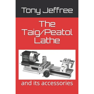 The Taig/Peatol Lathe: and its accessories