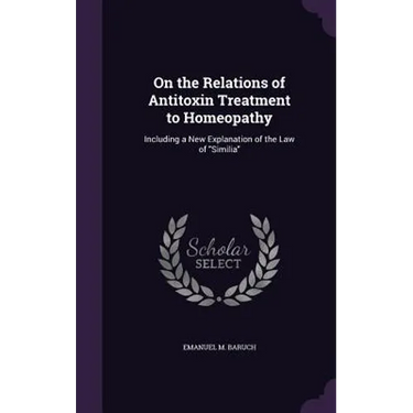 On the Relations of Antitoxin Treatment to Homeopathy: Including a New Explanation of the Law of "Similia"