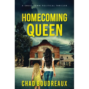 Homecoming Queen: A Small Town Political Thriller