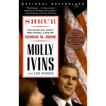 Shrub: The Short But Happy Political Life of George W. Bush