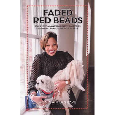 Faded Red Beads: From an Orphanage to a Disrupted Adoption. A Story of Courage, Resiliency and Faith.