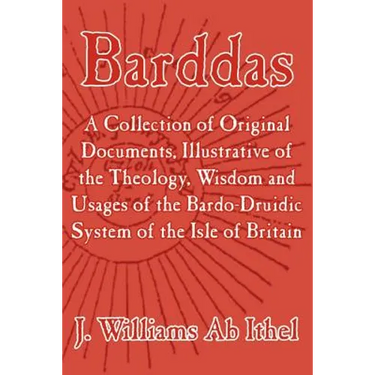 Barddas; A Collection of Original Documents, Illustrative of the Theology, Wisdom, and Usages of the Bardo-Druidic System of the of Britain