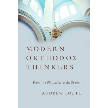 Modern Orthodox Thinkers: From the Philokalia to the Present