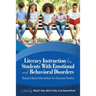 Literacy Instruction for Students with Emotional and Behavioral Disorders: Research-Based Interventions for Classroom Practice