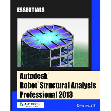 Autodesk Robot Structural Analysis Professional 2013: Essentials