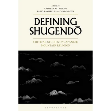 Defining Shugendo: Critical Studies on Japanese Mountain Religion