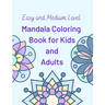 Easy and Medium Level Mandala Coloring Book for Kids and Adults: 130 pages and 65 One-Side-Only Mandala Original Designs, Large Print 8.5" x 11", Easy