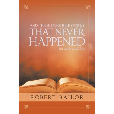 And Three More Bible Stories That Never Happened...But Maybe Could Have