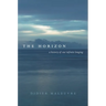 The Horizon: A History of Our Infinite Longing