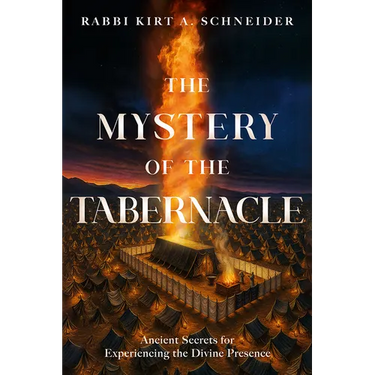 The Mystery of the Tabernacle: Ancient Secrets for Experiencing the Divine Presence