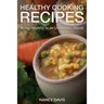 Healthy Cooking Recipes: Being Healthy in an Unhealthy World