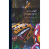Ashanti Proverbs: (The Primitive Ethics of a Savage People)