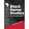 Black Game Studies: An Introduction to the games, game makers and scholarship of the African Diaspora