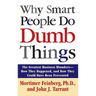 Why Smart People Do Dumb Things