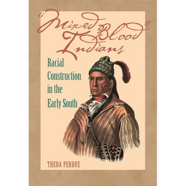 Mixed Blood Indians: Racial Construction in the Early South