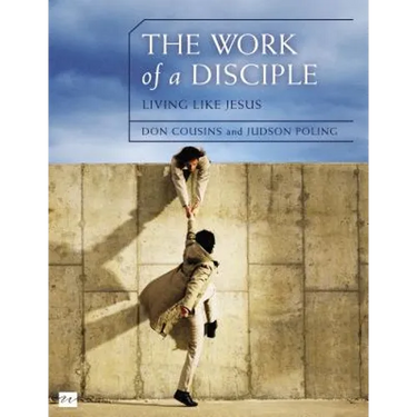 The Work of a Disciple Bible Study Guide: Living Like Jesus: How to Walk with God, Live His Word, Contribute to His Work, and Make a Difference in the