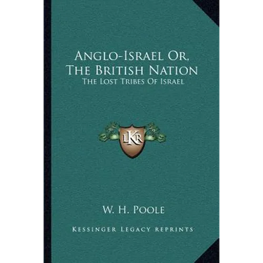 Anglo-Israel Or, The British Nation: The Lost Tribes Of Israel