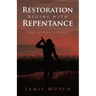 Restoration Begins with Repentance: The Father's Heart