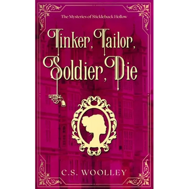 Tinker, Tailor, Soldier, Die: A British Victorian Cozy Mystery