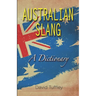 Australian Slang: A Dictionary
