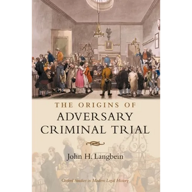 The Origins of Adversary Criminal Trial