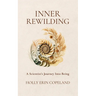 Inner Rewilding: A Scientist's Journey Into Being