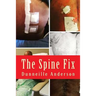 The Spine Fix: Life lessons on overcoming spinal surgery and improving your quality of life