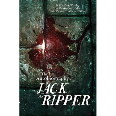 The Autobiography of Jack the Ripper