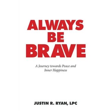 Always Be Brave: A Journey Towards Peace and Inner Happiness