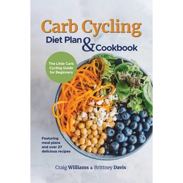 Carb Cycling Diet Plan & Cookbook: The Little Carb Cycling Guide for Beginners