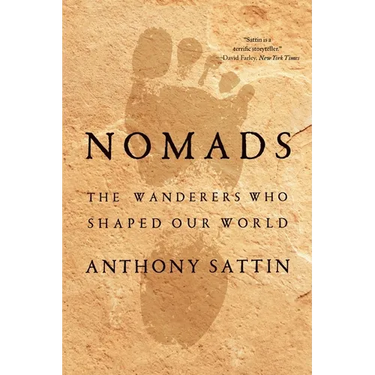 Nomads: The Wanderers Who Shaped Our World