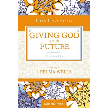 The Giving God Your Future