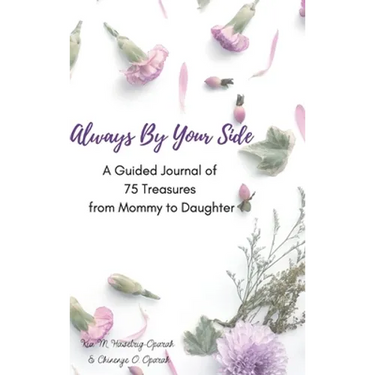 Always By Your Side: A Journal of 75 Guided Treasures from Mommy to Daughter