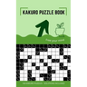 Kakuro Puzzle Book: Kakuro Puzzles 10x10 to Free Your Mind and Train Your Brain