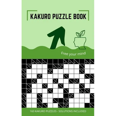 Kakuro Puzzle Book: Kakuro Puzzles 10x10 to Free Your Mind and Train Your Brain