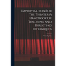 Improvisation For The Theater A Handbook Of Teaching And Directing Techniques