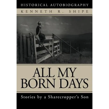 All My Born Days: Stories by a Sharecropper's Son