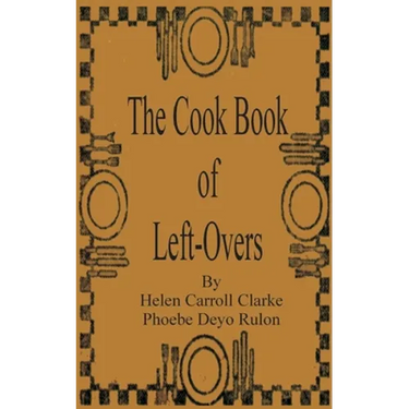 The Cook Book of Left-Overs