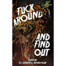 Fuck Around and Find Out