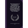 The Communism of John Ruskin; or, "Unto This Last"; two Lectures From "The Crown of Wild Olive"; and Selections From "Fors Clavigera."