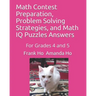 Math Contest Preparation, Problem Solving Strategies, and Math IQ Puzzles Answers: For Grades 4 and 5