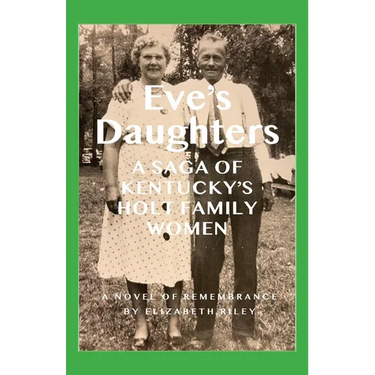 Eve's Daughters: A Saga of Kentucky's Holt Family Women
