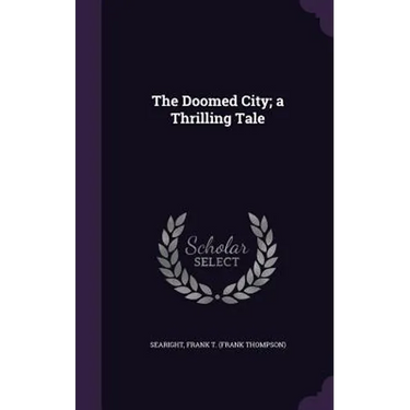 The Doomed City; a Thrilling Tale