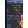 Churches and Castles of Mediæval France