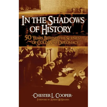 In The Shadows Of History: Fifty Years Behind The Scenes Of Cold War Diplomacy
