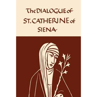 Catherine of Siena: The Dialogue of the Seraphic Virgin